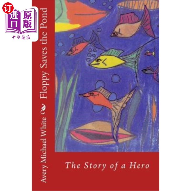 海外直订Floppy Saves the Pond: A hero fish story 软盘拯救池塘:一个英雄鱼的故事