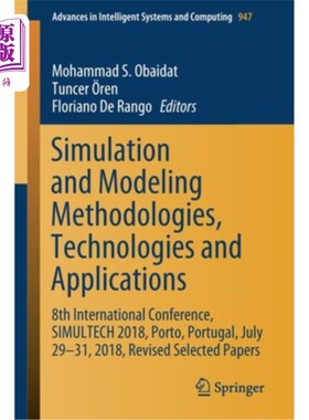 海外直订Simulation and Modeling Methodologies, Technologies and Applications: 8th Intern 仿真与建模方法、技术和应用