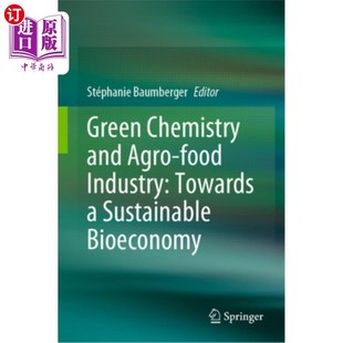 海外直订Green Chemistry and Agro-Food Industry: Towards a Sustainable Bioeconomy 绿色化学与农用食品工业：迈向可持续