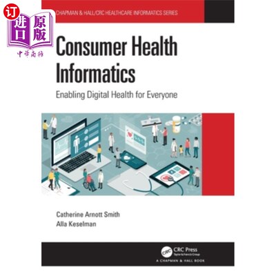 海外直订Consumer Health Informatics: Enabling Digital Health for Everyone 消费者健康信息学:实现每个人的数字健康