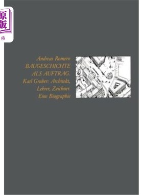 海外直订德语 Baugeschichte ALS Auftrag: Karl Gruber: Architekt, Lehrer, Zeichner Eine Biograp 卡尔·格鲁伯的任务:建