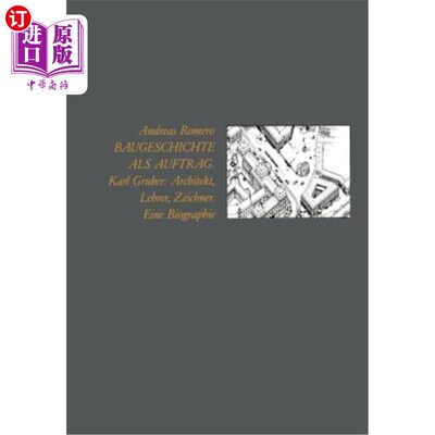 海外直订德语 Baugeschichte ALS Auftrag: Karl Gruber: Architekt, Lehrer, Zeichner Eine Biograp 卡尔·格鲁伯的任务:建