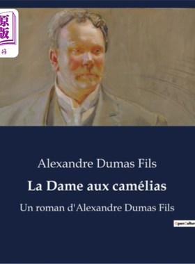 海外直订法语 La Dame aux camélias: Un roman d'Alexandre Dumas Fils 《茶花夫人:大仲马的小说》