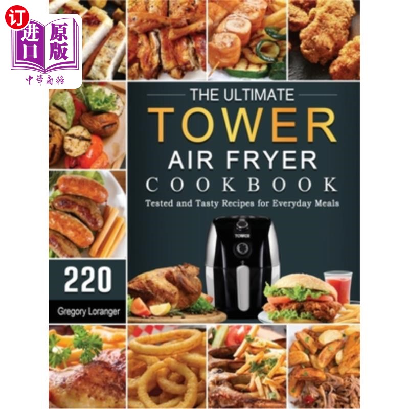 海外直订医药图书The Ultimate Tower Air Fryer Cookbook: 220 Tested and Tasty Recipes for Everyday 终极塔式空气煎锅食