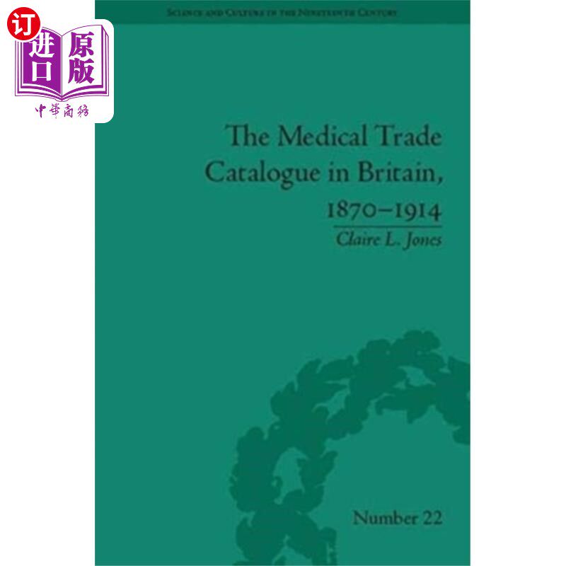 海外直订Medical Trade Catalogue in Britain, 1870-1914 英国医药贸易目录，1870-1914
