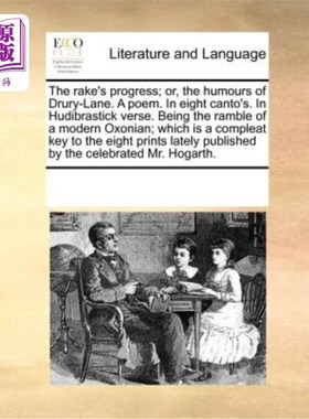 海外直订The Rake's Progress; Or, the Humours of Drury-Lane. a Poem. in Eight Canto's. in Rake’s Pro
