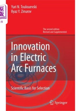 海外直订Innovation in Electric ARC Furnaces: Scientific Basis for Selection 电弧炉的创新：选择的科学依据