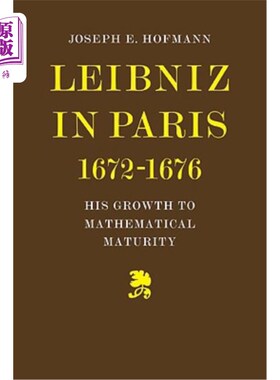 海外直订Leibniz in Paris 1672-1676: His Growth to Mathematical Maturity 巴黎莱布尼兹1672-1676年：他的数学发展到成熟
