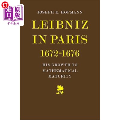 海外直订Leibniz in Paris 1672-1676: His Growth to Mathematical Maturity 巴黎莱布尼兹1672-1676年：他的数学发展到成熟