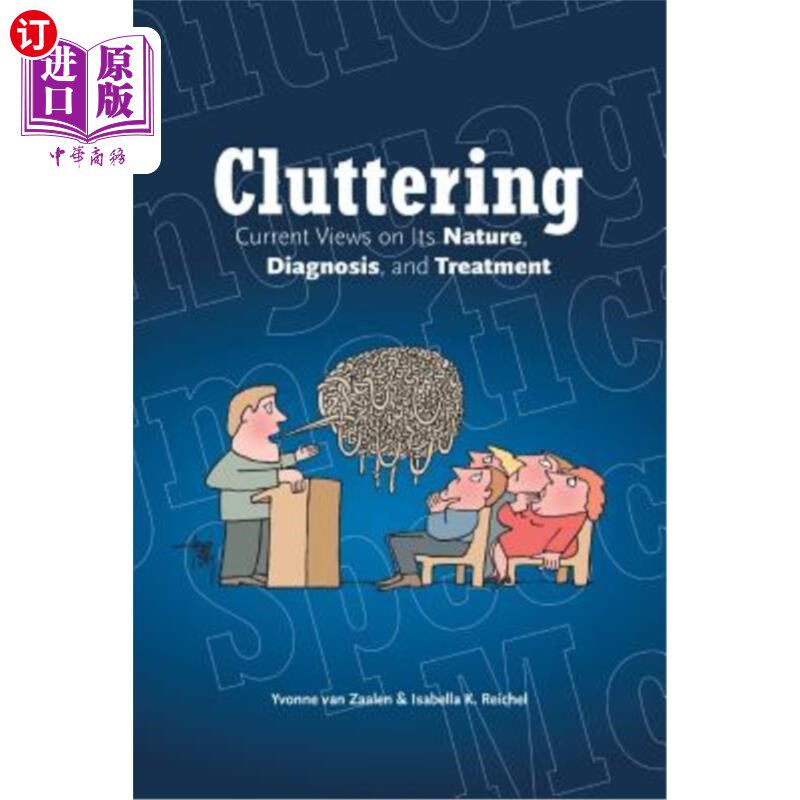 海外直订Cluttering: Current Views on its Nature, Diagnosis, and Treatment 混乱：对其性质、诊断和治疗的当前看法