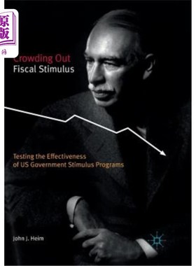 海外直订Crowding Out Fiscal Stimulus: Testing the Effectiveness of Us Government Stimulu 挤出财政刺激：测试美国政府刺激