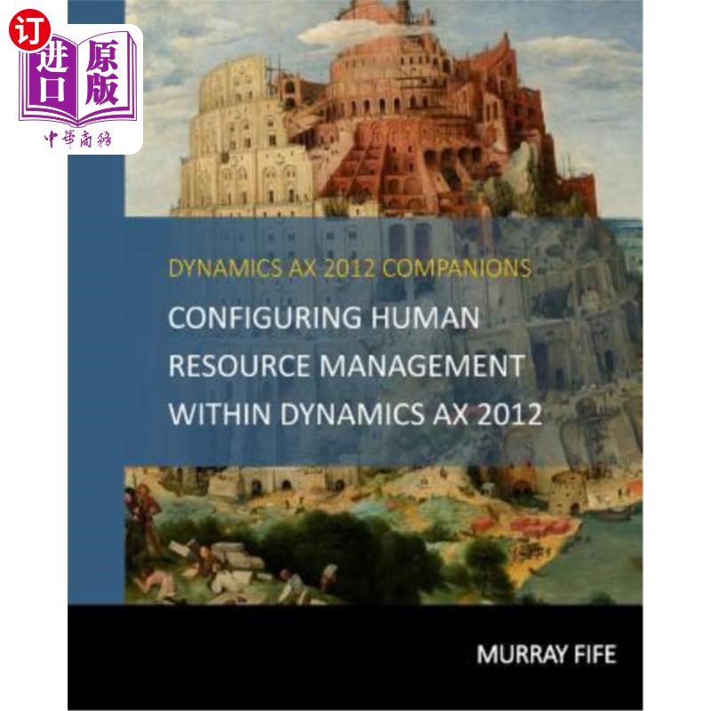 海外直订Configuring Human Resource Management Within Dynamics AX 2012 在Dynamics AX 2012中配置人力资源管理