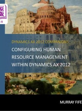 海外直订Configuring Human Resource Management Within Dynamics AX 2012 在Dynamics AX 2012中配置人力资源管理