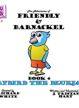 海外直订The Adventures of Friendly & Barnackel: Book 4 Jaybird the Bluejay 《友好和巴纳克尔的冒险》第四卷——蓝冠鸟