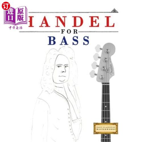 海外直订Handel for Bass: 10 Easy Themes for Bass Guitar Beginner Book 汉德尔贝斯：10个简单的主题贝斯吉他初学者书