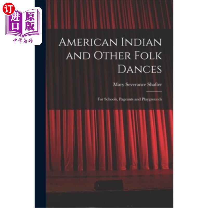 海外直订American Indian and Other Folk Dances: for Schools, Pageants and Playgrounds 美国印第安人和其他民间舞蹈:为