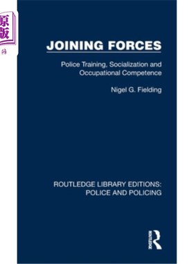 海外直订Joining Forces: Police Training, Socialization and Occupational Competence 联合力量:警察培训、社会化和职业