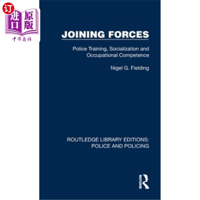 海外直订Joining Forces: Police Training, Socialization and Occupational Competence 联合力量:警察培训、社会化和职业