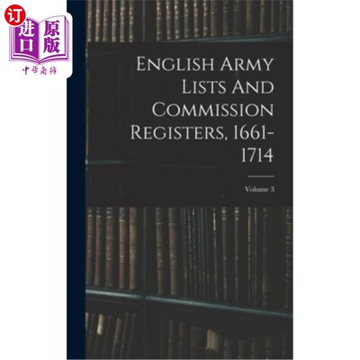 海外直订English Army Lists And Commission Registers, 1661-1714; Volume 3 英国军队名单和委员会登记册，1661-1714年;卷