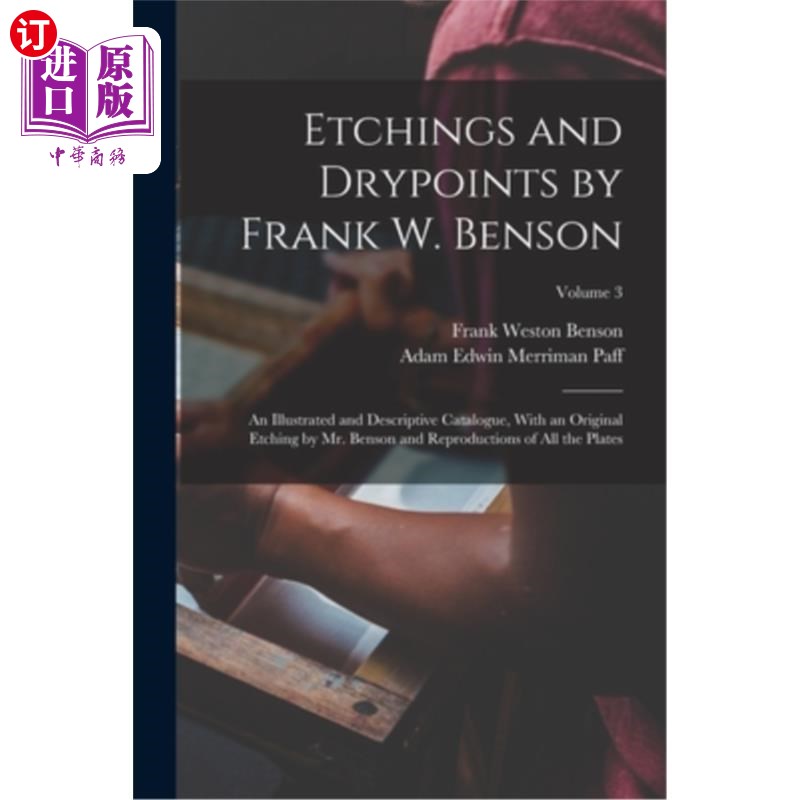 海外直订Etchings and Drypoints by Frank W. Benson: An Illustrated and Descriptive Catalo弗兰克·w·本森的蚀刻和干燥