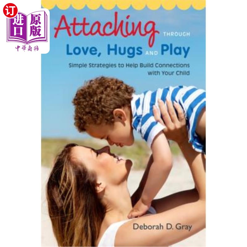 海外直订Attaching Through Love, Hugs and Play: Simple Strategies to Help Build Connectio 通过爱、拥抱和玩耍来依恋： - 实物图