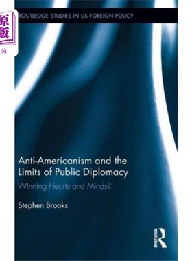 海外直订Anti-Americanism and the Limits of Public Diplom... 反美主义与公共外交的局限性