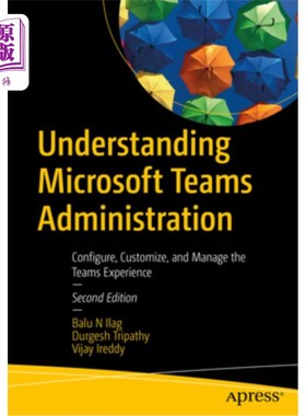 海外直订Understanding Microsoft Teams Administration: Configure, Customize, and Manage t 了解微软团队管理：配置，自