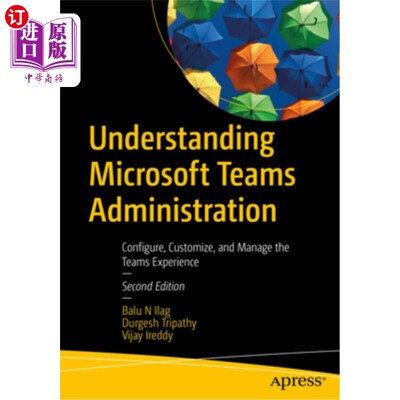海外直订Understanding Microsoft Teams Administration: Configure, Customize, and Manage t 了解微软团队管理：配置，自