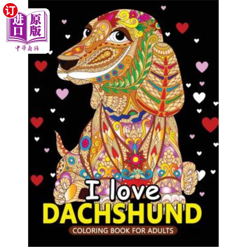 海外直订I love Dachshund Coloring Books for Adults: Dachshund and Friends Dog Animal Str 我喜欢成人达克斯猎犬填色书