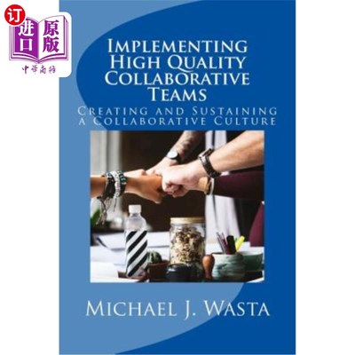 海外直订Implementing High Quality Collaborative Teams: Creating and Sustaining a Collabo 实施高质量协作团队：创建和