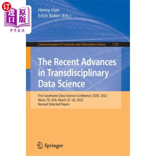 海外直订The Recent Advances in Transdisciplinary Data Science: First Southwest Data Scie 跨学科数据科学的最新进展: