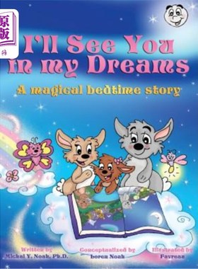 海外直订I'll See You in My Dreams: A MAGICAL BEDTIME STORY AWARD-WINNING CHILDREN'S BOOK 《我将在梦中见到你:魔幻睡