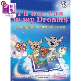 海外直订I'll See You in My Dreams: A MAGICAL BEDTIME STORY AWARD-WINNING CHILDREN'S BOOK 《我将在梦中见到你:魔幻睡