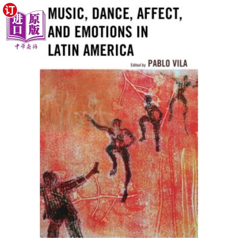 海外直订Music, Dance, Affect, and Emotions in Latin America 拉丁美洲的音乐、舞蹈、情感和情绪