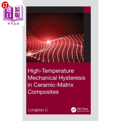 海外直订High-Temperature Mechanical Hysteresis in Ceramic-Matrix Composites 陶瓷基复合材料的高温力学滞后
