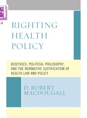 海外直订医药图书Righting Health Policy: Bioethics, Political Philosophy, and the Normative Justi 正确的卫生政策:生