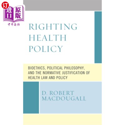 海外直订医药图书Righting Health Policy: Bioethics, Political Philosophy, and the Normative Justi 正确的卫生政策:生