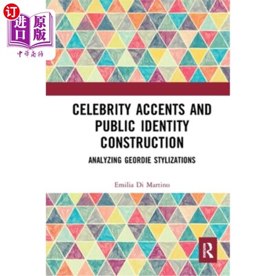 海外直订Celebrity Accents and Public Identity Construction: Analyzing Geordie Stylizatio 名人口音与公众身份建构:乔