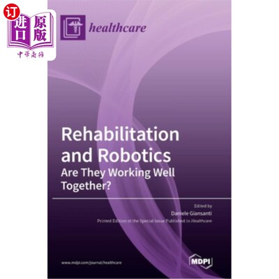 海外直订医药图书Rehabilitation and Robotics: Are They Working Well Together? 康复和机器人:它们能很好地合作吗?