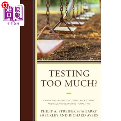 海外直订Testing Too Much?: A Principal's Guide to Cutting Back Testing and Reclaiming In 测试太多了？