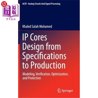 海外直订IP Cores Design from Specifications to Production: Modeling, Verification, Optim 从规范到生产的IP核心设计：