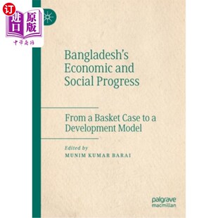 海外直订Bangladesh's Economic and Social Progress: From a Basket Case to a Development M 孟加拉国的经济和社会进步: