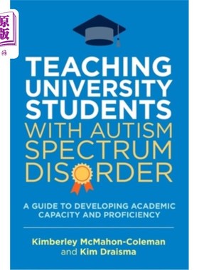 海外直订Teaching University Students with Autism Spectrum Disorder: A Guide to Developin 大学生自闭症谱系障碍教学: