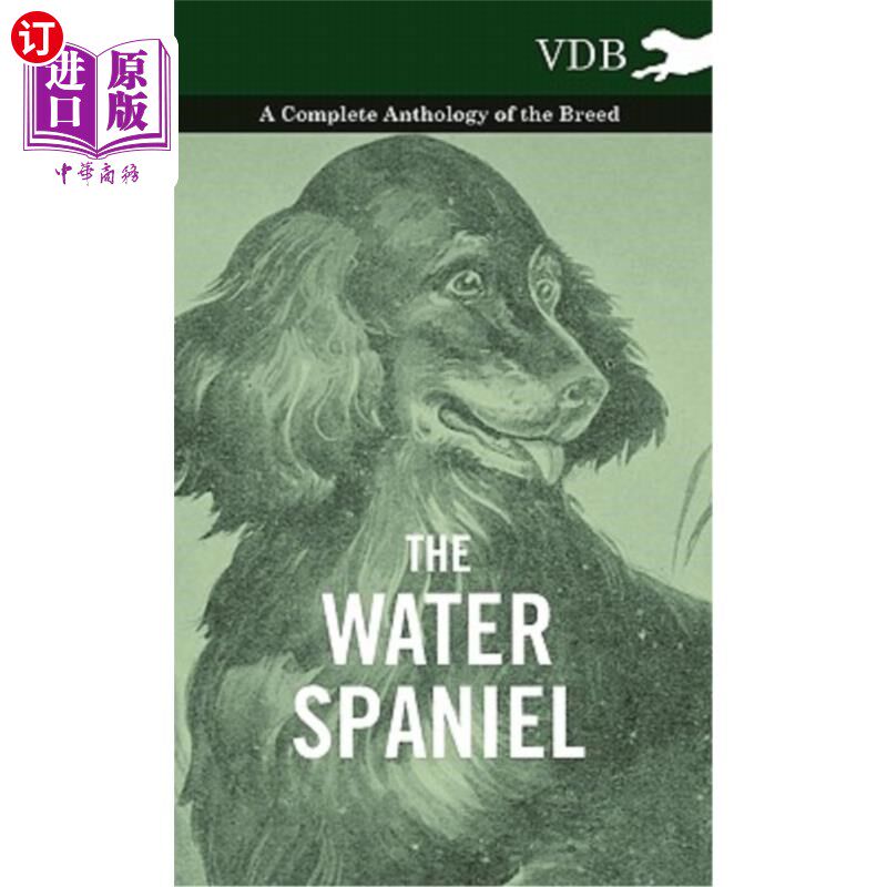 海外直订The Water Spaniel - A Complete Anthology of the Breed 水猎犬-一个完整的品种选集