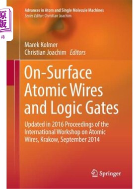 海外直订On-Surface Atomic Wires and Logic Gates: Updated in 2016 Proceedings of the Inte 表面原子线和逻辑门:原子线
