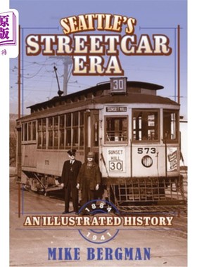 海外直订Seattle's Streetcar Era: An Illustrated History, 1884-1941 西雅图的有轨电车时代:1884-1941年的图解历史