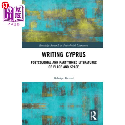 海外直订Writing Cyprus: Postcolonial and Partitioned Literatures of Place and Space 书写塞浦路斯:后殖民和分割的地点