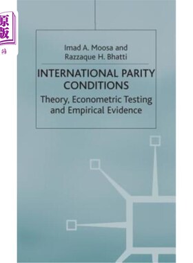 海外直订International Parity Conditions: Theory, Econometric Testing and Empirical Evide 国际平价条件：理论、计量检