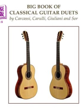 海外直订Big Book of Classical Guitar Duets by Carcassi, Carulli, Giuliani and Sor 卡卡西、卡鲁利、朱利安尼和索尔的