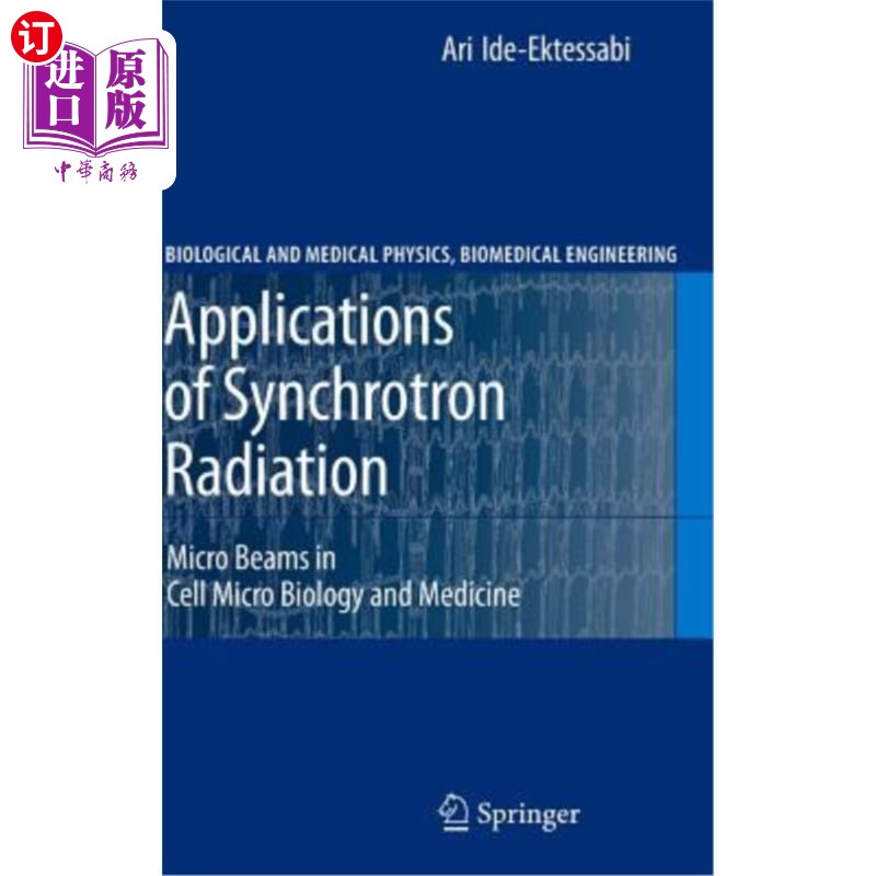 海外直订Applications of Synchrotron Radiation: Micro Beams in Cell Micro Biology and Med 同步辐射的应用:微束在细胞